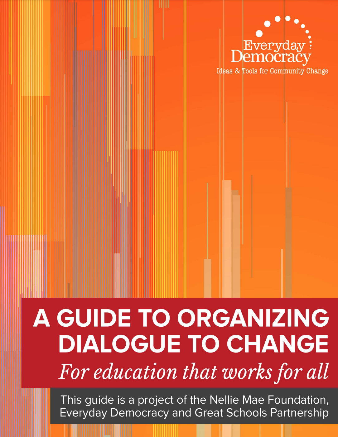 The cover image of Everyday Democracy's Guide to Organizing Dialogue to Change: For Education that Works for All