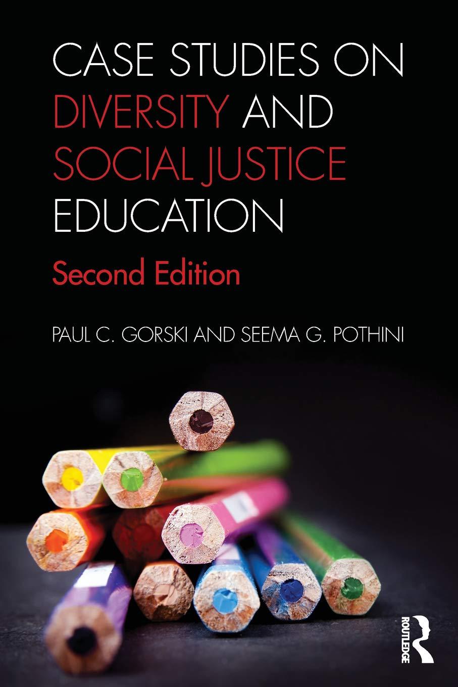 The cover image of Case Studies on Diversity and Social Justice Education (Second Edition), by Paul Gorski and Seema Pothini, which features a variety of nuanced descriptions of inequity and injustice in schools presented as narrative case studies.
