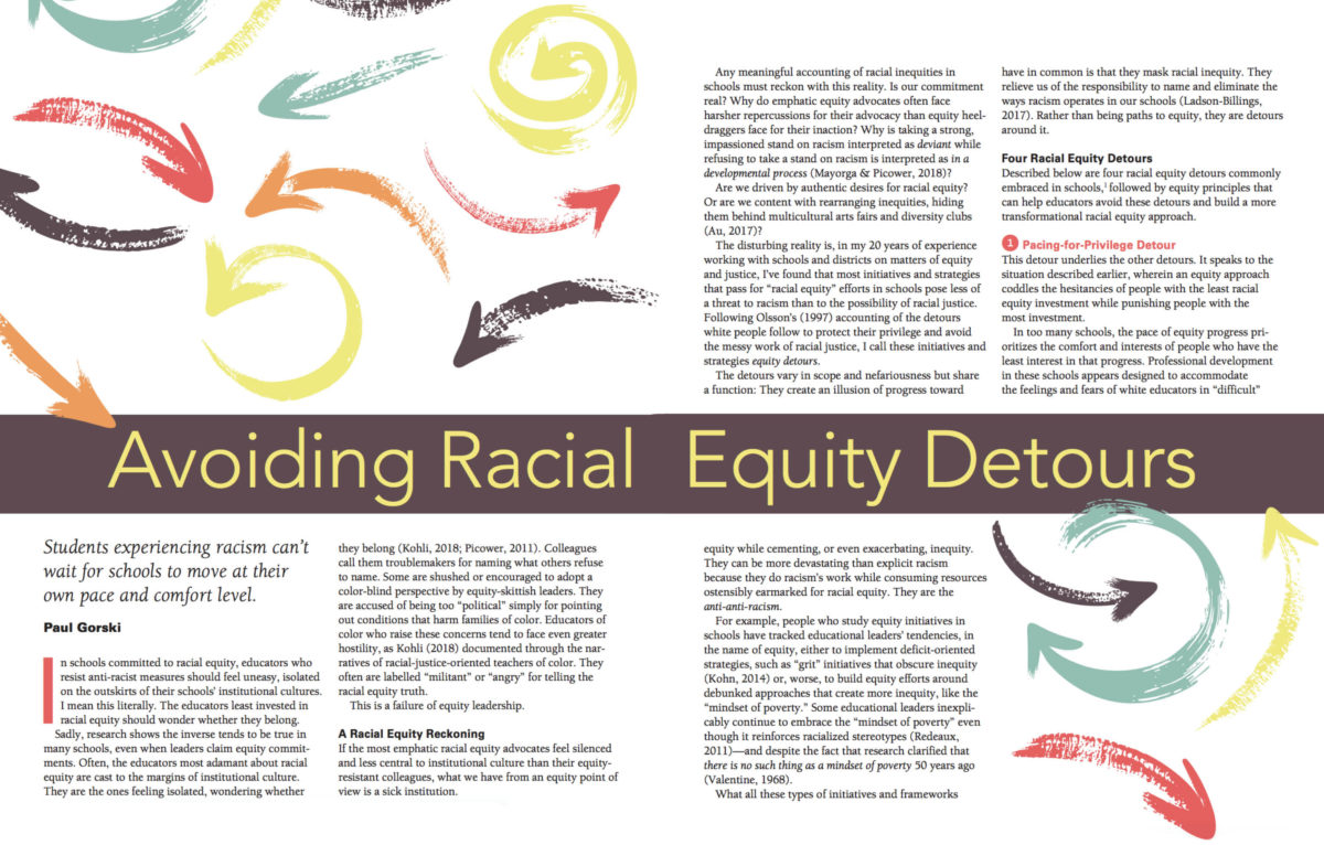 Paul Gorski's article “Avoiding Racial Equity Detours,” published in the April 2019 edition of Educational Leadership, describes four detours that allow schools to avoid addressing racial equity in schools.